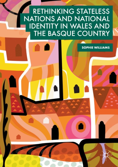 Rethinking Stateless Nations and National Identity in Wales and the Basque Country, EPUB eBook