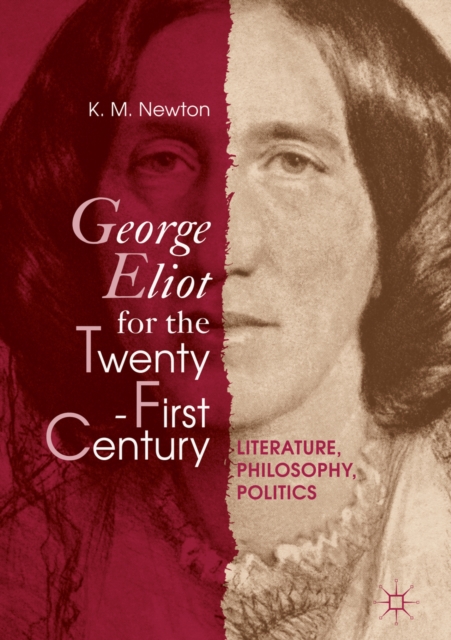 George Eliot for the Twenty-First Century : Literature, Philosophy, Politics, EPUB eBook
