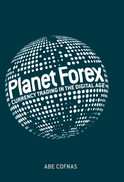 Planet Forex : Currency Trading in the Digital Age, EPUB eBook