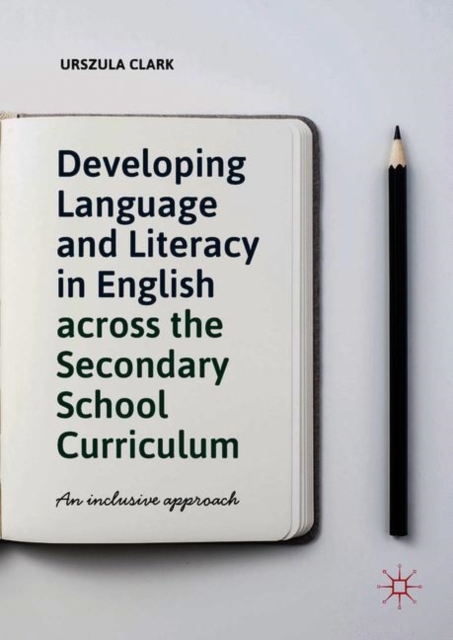 Developing Language and Literacy in English across the Secondary School Curriculum : An Inclusive Approach, EPUB eBook