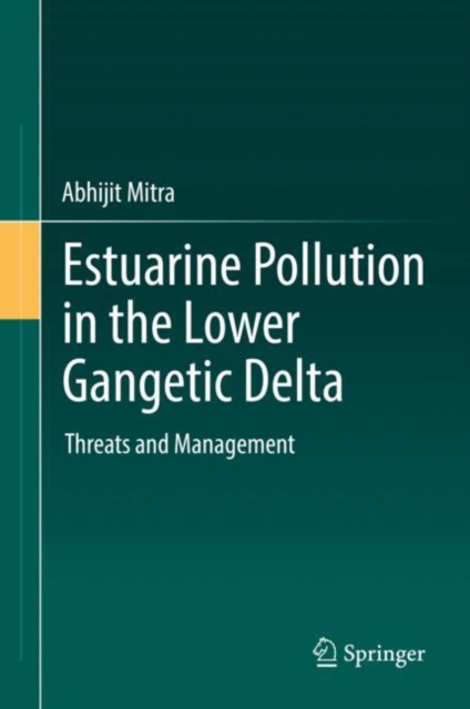 Estuarine Pollution in the Lower Gangetic Delta : Threats and Management, EPUB eBook