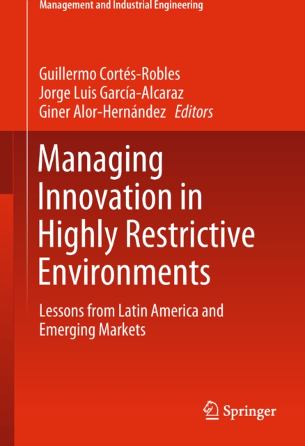 Managing Innovation in Highly Restrictive Environments : Lessons from Latin America and Emerging Markets, EPUB eBook
