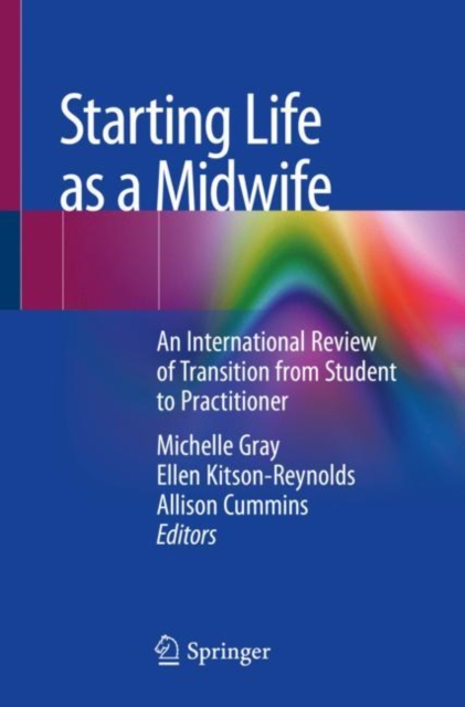 Starting Life as a Midwife : An International Review of Transition from Student to Practitioner, EPUB eBook