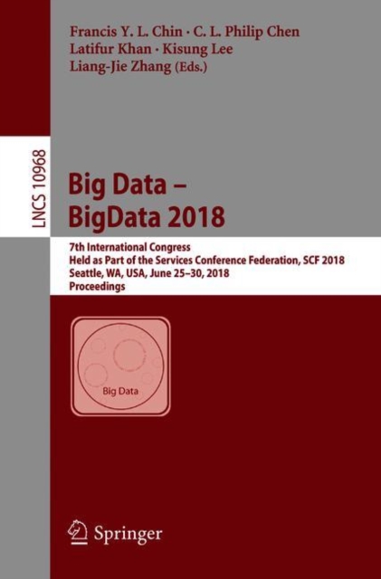 Big Data - BigData 2018 : 7th International Congress, Held as Part of the Services Conference Federation, SCF 2018, Seattle, WA, USA, June 25-30, 2018, Proceedings, EPUB eBook
