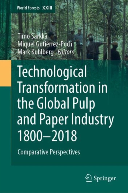 Technological Transformation in the Global Pulp and Paper Industry 1800-2018 : Comparative Perspectives, EPUB eBook