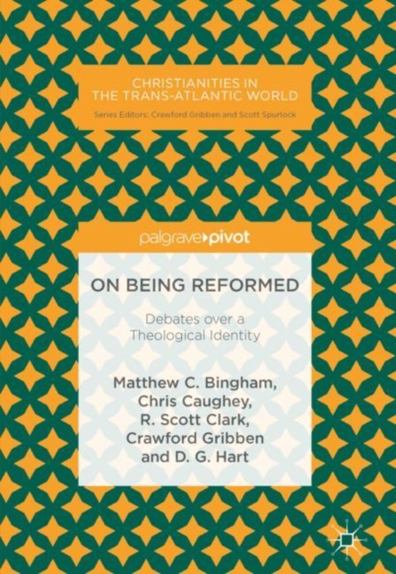 On Being Reformed : Debates over a Theological Identity, EPUB eBook