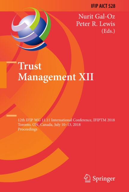 Trust Management XII : 12th IFIP WG 11.11 International Conference, IFIPTM 2018, Toronto, ON, Canada, July 10-13, 2018, Proceedings, EPUB eBook