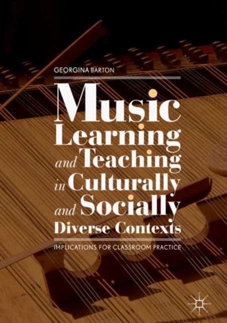 Music Learning and Teaching in Culturally and Socially Diverse Contexts : Implications for Classroom Practice, EPUB eBook