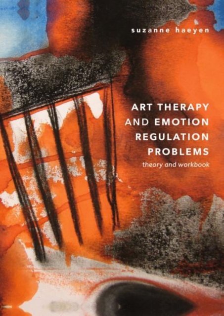 Art Therapy and Emotion Regulation Problems : Theory and Workbook, EPUB eBook