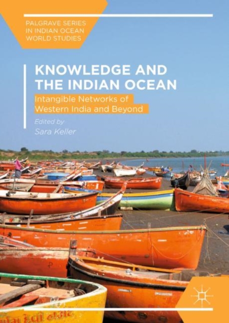 Knowledge and the Indian Ocean : Intangible Networks of Western India and Beyond, EPUB eBook