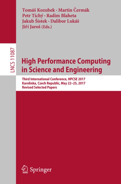 High Performance Computing in Science and Engineering : Third International Conference, HPCSE 2017, Karolinka, Czech Republic, May 22-25, 2017, Revised Selected Papers, EPUB eBook