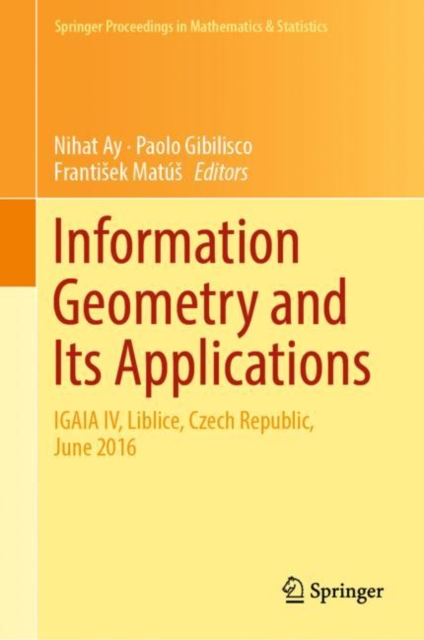 Information Geometry and Its Applications : On the Occasion of Shun-ichi Amari's 80th Birthday, IGAIA IV Liblice, Czech Republic, June 2016, EPUB eBook