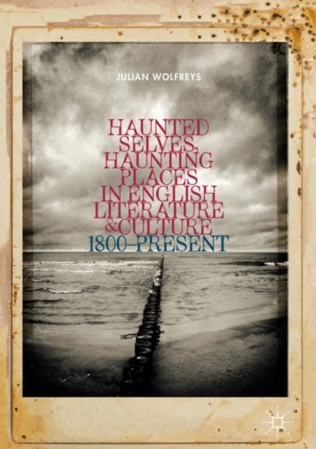 Haunted Selves, Haunting Places in English Literature and Culture : 1800-Present, EPUB eBook