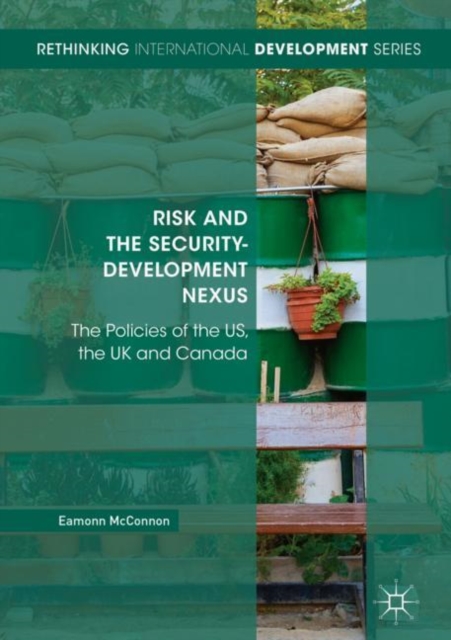 Risk and the Security-Development Nexus : The Policies of the US, the UK and Canada, EPUB eBook