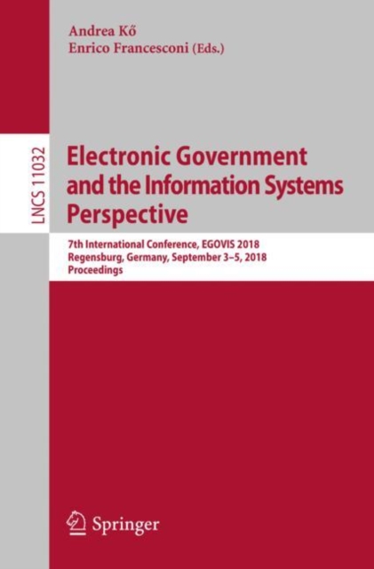 Electronic Government and the Information Systems Perspective : 7th International Conference, EGOVIS 2018, Regensburg, Germany, September 3-5, 2018, Proceedings, EPUB eBook