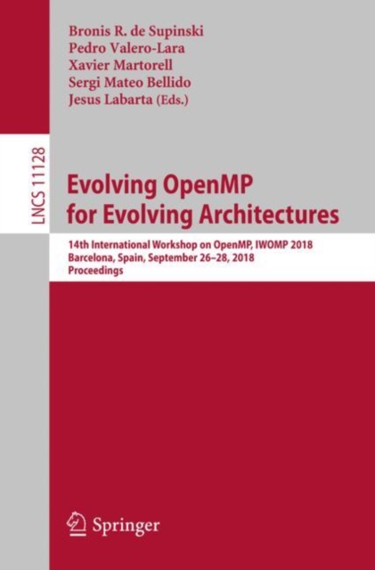 Evolving OpenMP for Evolving Architectures : 14th International Workshop on OpenMP, IWOMP 2018, Barcelona, Spain, September 26-28, 2018, Proceedings, EPUB eBook