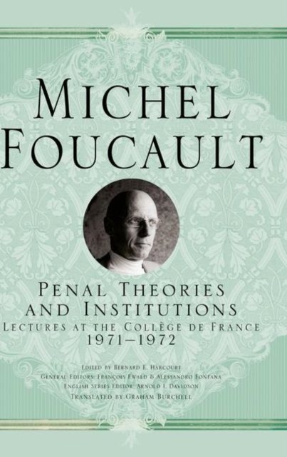 Penal Theories and Institutions : Lectures at the College de France, 1971-1972, PDF eBook