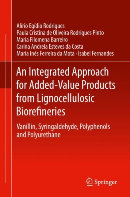 An Integrated Approach for Added-Value Products from Lignocellulosic Biorefineries : Vanillin, Syringaldehyde, Polyphenols and Polyurethane, EPUB eBook
