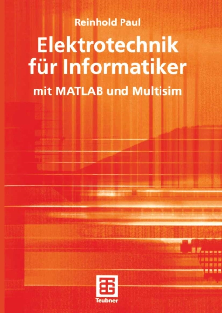 Elektrotechnik fur Informatiker : mit MATLAB und Multisim, PDF eBook