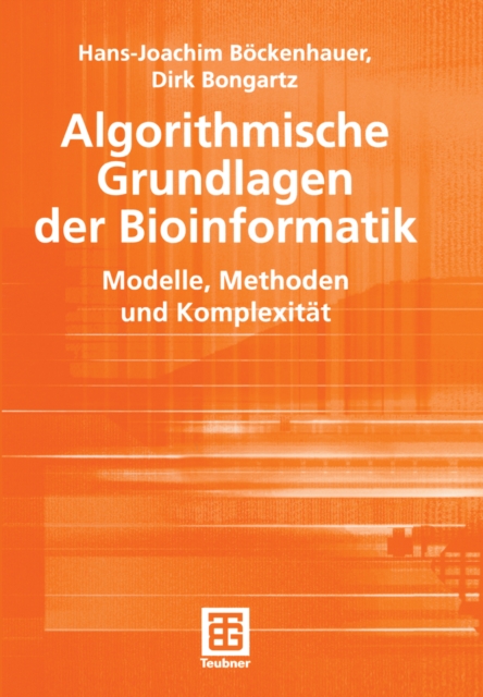 Algorithmische Grundlagen der Bioinformatik : Modelle, Methoden und Komplexitat, PDF eBook