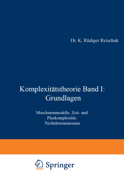 Komplexitatstheorie Band I: Grundlagen : Maschinenmodelle, Zeit- und Platzkomplexitat, Nichtdeterminismus, PDF eBook