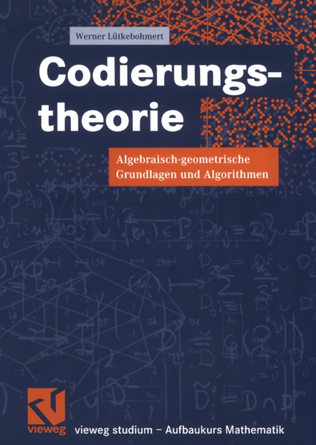 Codierungstheorie : Algebraisch-geometrische Grundlagen und Algorithmen, PDF eBook