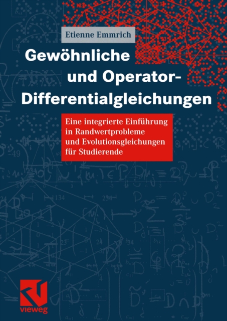 Gewohnliche und Operator-Differentialgleichungen : Eine integrierte Einfuhrung in Randwertprobleme und Evolutionsgleichungen fur Studierende, PDF eBook