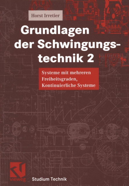 Grundlagen der Schwingungstechnik 2 : Systeme mit mehreren Freiheitsgraden, Kontinuierliche Systeme, PDF eBook