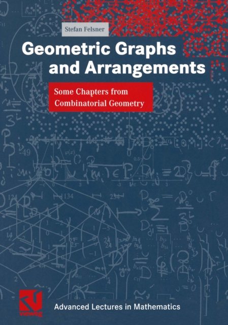 Geometric Graphs and Arrangements : Some Chapters from Combinatorial Geometry, PDF eBook