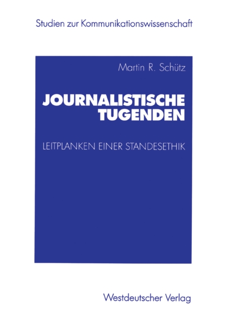 Journalistische Tugenden : Leitplanken einer Standesethik, PDF eBook