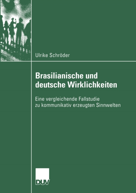Brasilianische und deutsche Wirklichkeiten : Eine vergleichende Fallstudie zu kommunikativ erzeugten Sinnwelten, PDF eBook