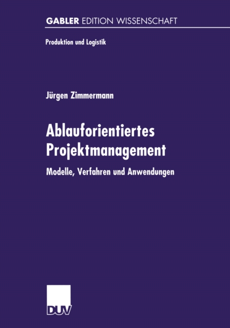 Ablauforientiertes Projektmanagement : Modelle, Verfahren und Anwendungen, PDF eBook