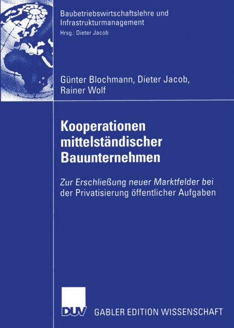 Kooperationen mittelstandischer Bauunternehmen : Zur Erschlieung neuer Marktfelder bei der Privatisierung offentlicher Aufgaben, PDF eBook
