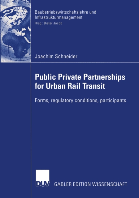 Public Private Partnership for Urban Rail Transit : Forms, regulatory conditions, participants, PDF eBook