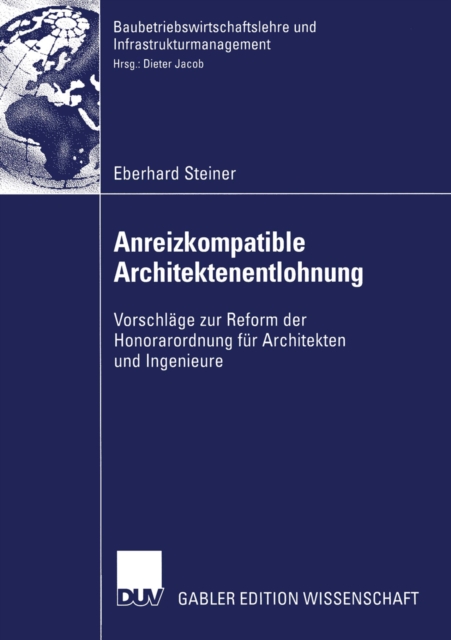 Anreizkompatible Architektenentlohnung : Vorschlage zur Reform der Honorarordnung fur Architekten und Ingenieure, PDF eBook