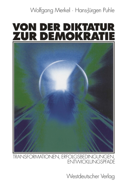 Von der Diktatur zur Demokratie : Transformationen, Erfolgsbedingungen, Entwicklungspfade, PDF eBook