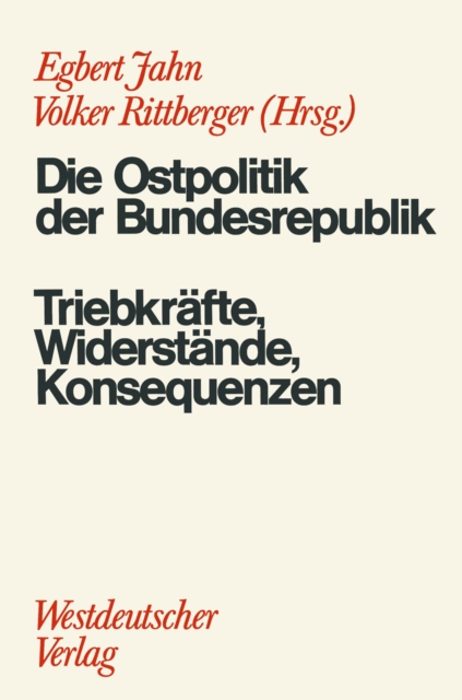 Die Ostpolitik der BRD : Triebkrafte, Widerstande, Konsequenzen, PDF eBook