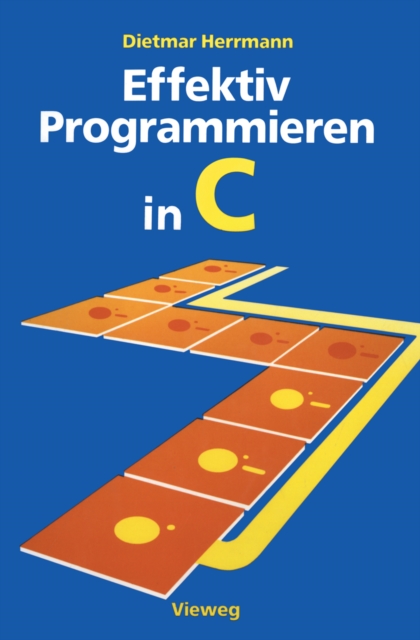 Effektiv Programmieren in C : Eine Einfuhrung in die Programmiersprache, PDF eBook