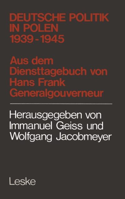 Deutsche Politik in Polen 1939-1945 : 1939 - 1945 ; aus d. Diensttagebuch von Hans Frank, Generalgouverneur in Polen, PDF eBook
