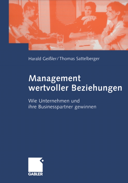 Management wertvoller Beziehungen : Wie Unternehmen und ihre Businesspartner gewinnen, PDF eBook