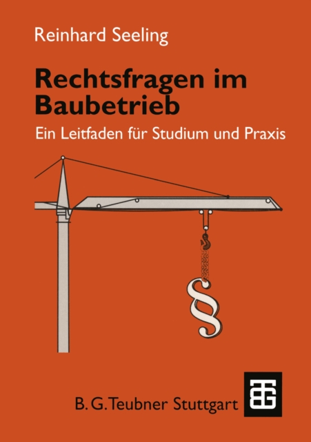 Rechtsfragen im Baubetrieb : Ein Leitfaden fur Studium und Praxis, PDF eBook