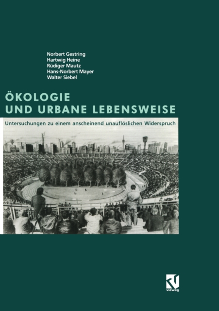 Okologie und Urbane Lebensweise : Untersuchungen zu einem anscheinend unaufloslichen Widerspruch, PDF eBook