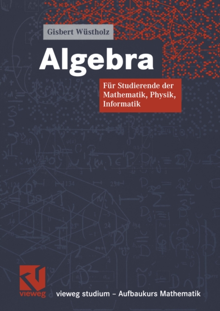 Algebra : Fur Studierende der Mathematik, Physik, Informatik, PDF eBook
