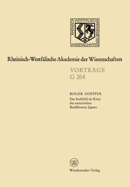 Das Kultbild im Ritus des esoterischen Buddhismus Japans : 255. Sitzung am 18. Februar 1981 in Dusseldorf, PDF eBook