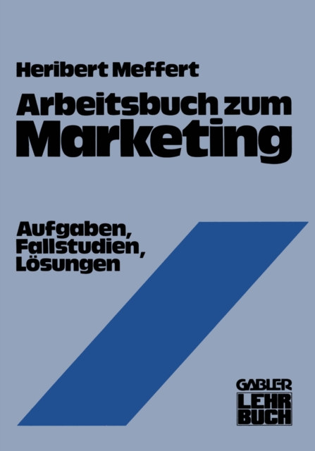 Arbeitsbuch zum Marketing : Aufgaben, Fallstudien, Losungen, PDF eBook