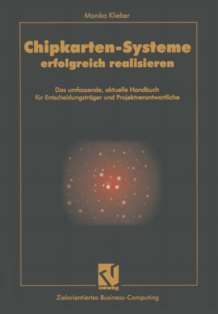 Chipkarten-Systeme erfolgreich realisieren : Das umfassende, aktuelle Handbuch fur Entscheidungstrager und Projektverantwortliche, PDF eBook