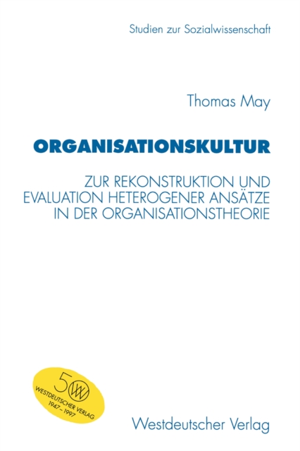 Organisationskultur : Zur Rekonstruktion und Evaluation heterogener Ansatze in der Organisationstheorie, PDF eBook