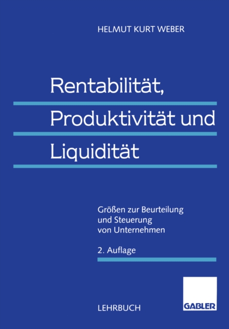 Rentabilitat, Produktivitat und Liquiditat : Groen zur Beurteilung und Steuerung von Unternehmen, PDF eBook