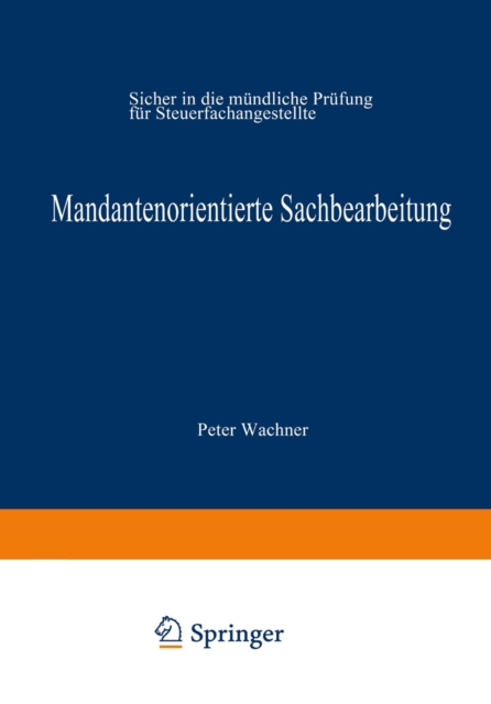 Mandantenorientierte Sachbearbeitung : Sicher in die mundliche Prufung fur Steuerfachangestellte, PDF eBook