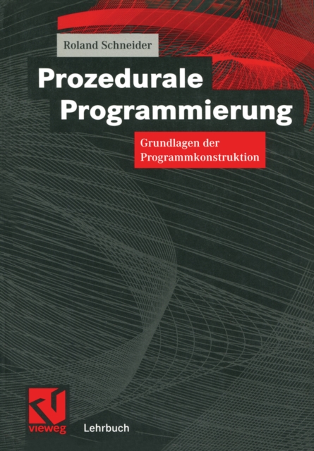 Prozedurale Programmierung : Grundlagen der Programmkonstruktion, PDF eBook